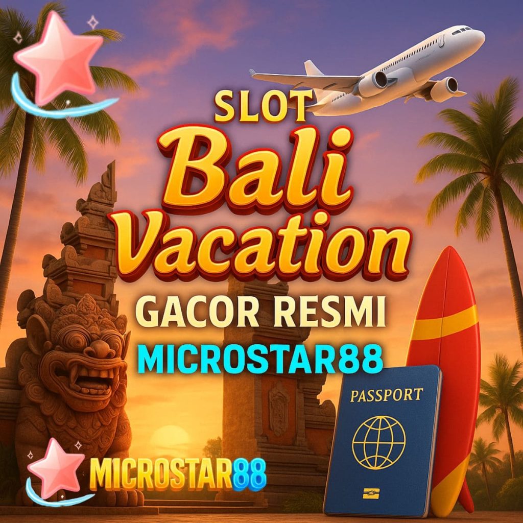 Slot Bali Vacation Gacor Resmi Terpercaya