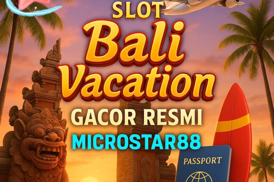 Slot Bali Vacation Gacor Resmi Terpercaya